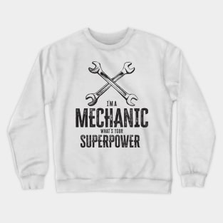 I`m a mechanic, what`s your superpower cool vintage retro garage gift Crewneck Sweatshirt